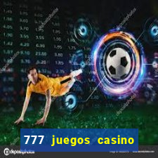 777 juegos casino maquinas tragamonedas