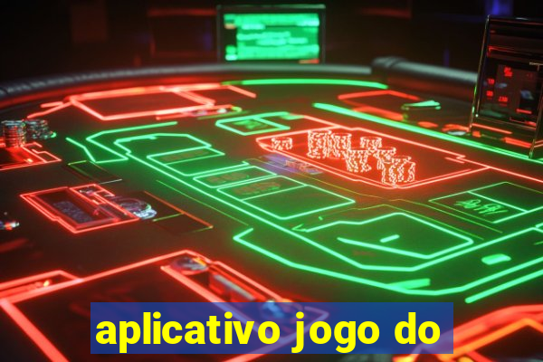 aplicativo jogo do