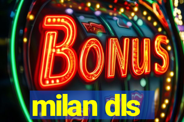 milan dls