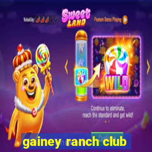 gainey ranch club