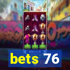 bets 76