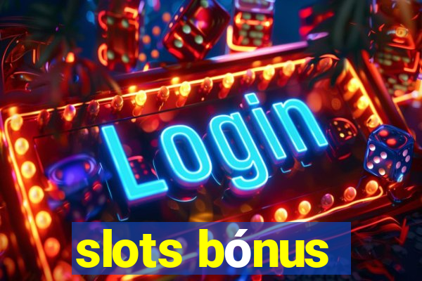 slots bónus