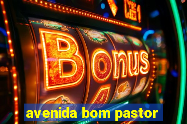 avenida bom pastor