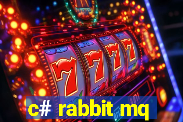 c# rabbit mq