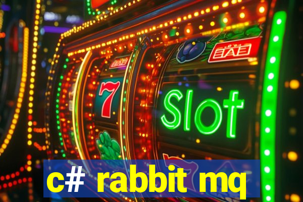 c# rabbit mq