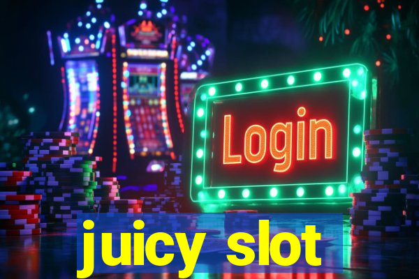 juicy slot