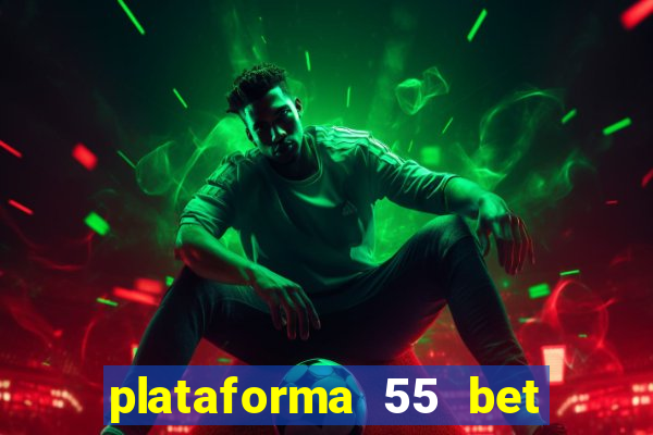 plataforma 55 bet 茅 confi谩vel