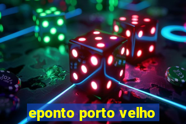 eponto porto velho