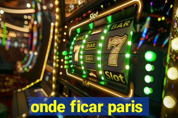 onde ficar paris