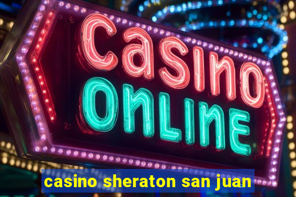 casino sheraton san juan