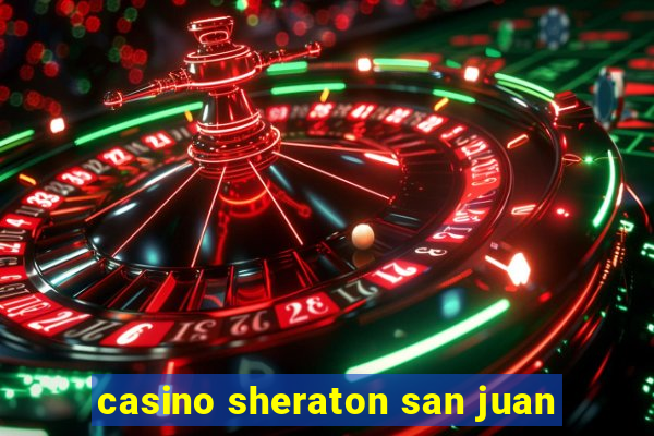 casino sheraton san juan