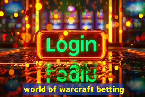 world of warcraft betting