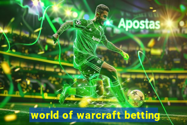 world of warcraft betting