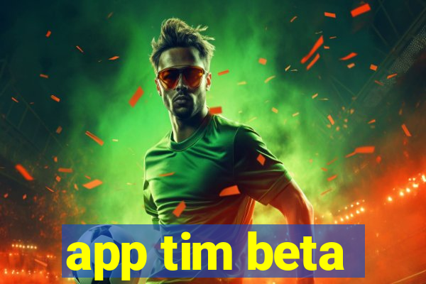 app tim beta