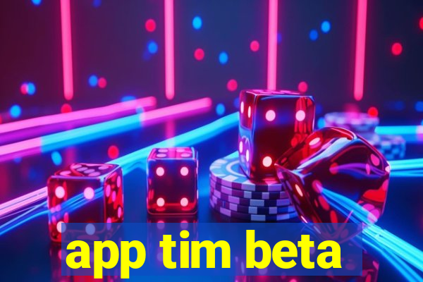 app tim beta