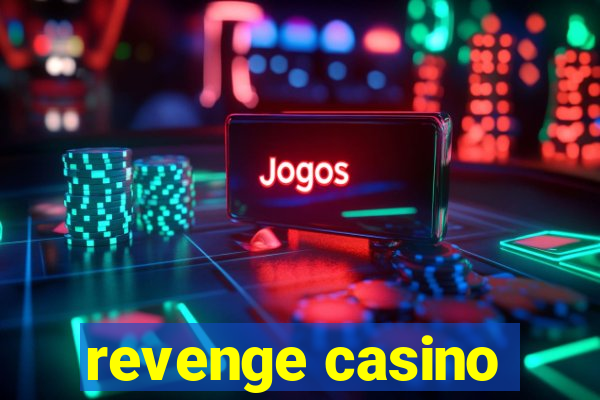 revenge casino