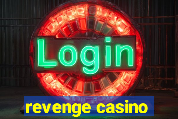 revenge casino