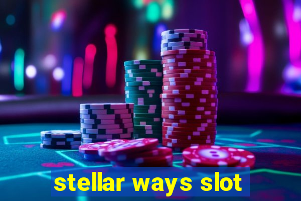 stellar ways slot