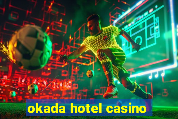 okada hotel casino