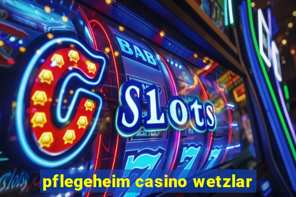 pflegeheim casino wetzlar