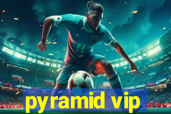 pyramid vip