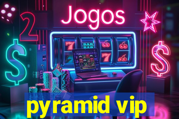 pyramid vip