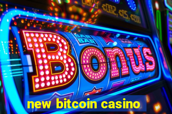 new bitcoin casino