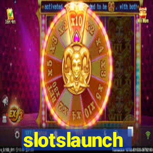 slotslaunch