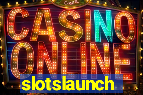 slotslaunch