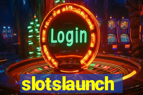 slotslaunch