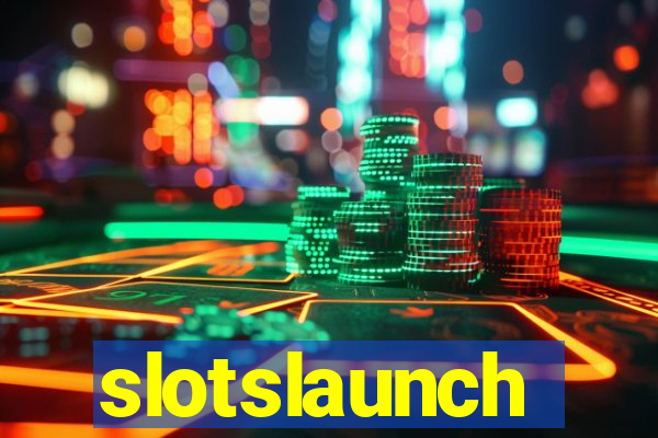 slotslaunch