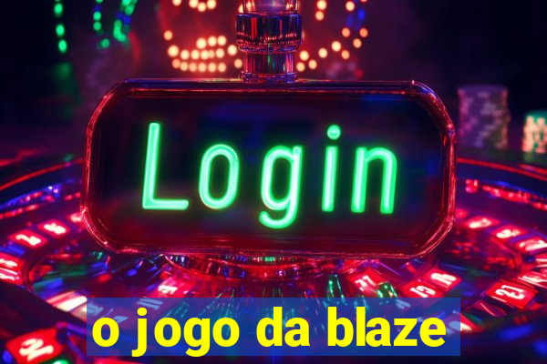 o jogo da blaze