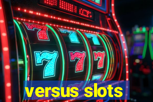 versus slots