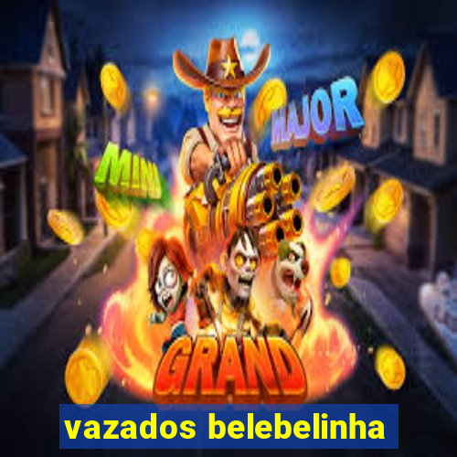 vazados belebelinha