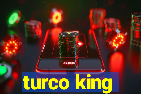 turco king