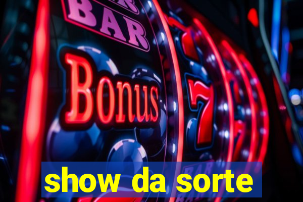 show da sorte