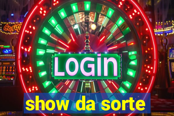 show da sorte