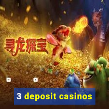 3 deposit casinos