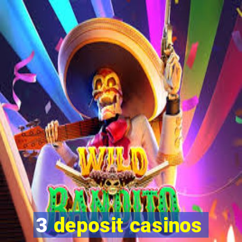 3 deposit casinos