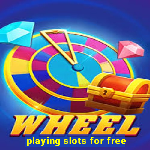 playing slots for free