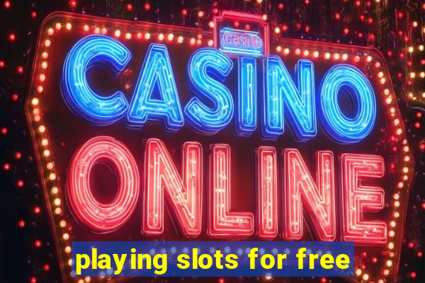 playing slots for free