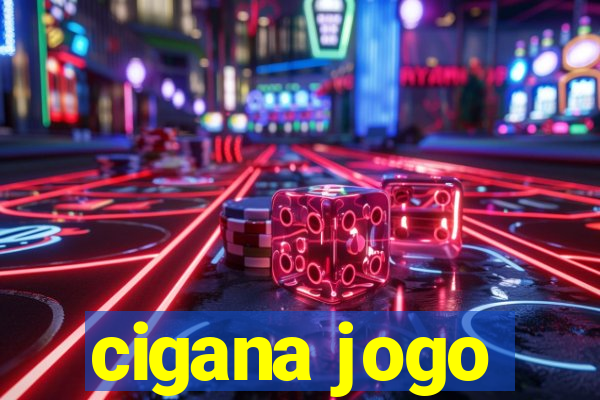 cigana jogo