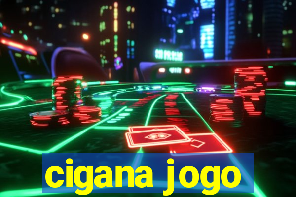 cigana jogo