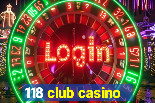 118 club casino