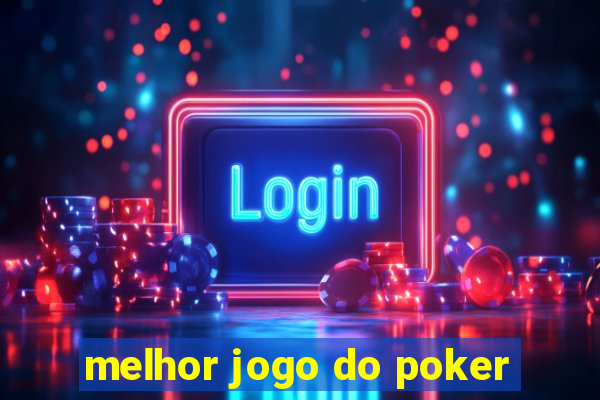 melhor jogo do poker