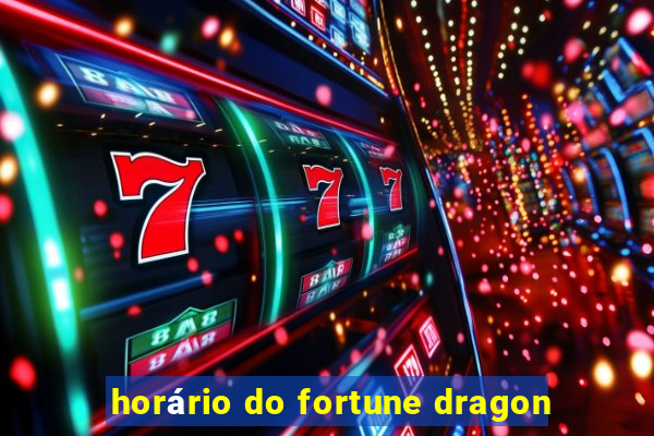 horário do fortune dragon