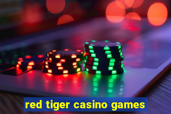 red tiger casino games