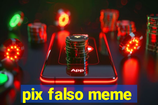 pix falso meme