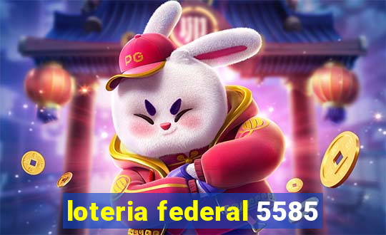 loteria federal 5585