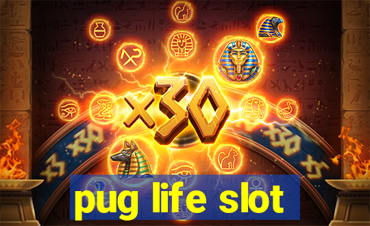 pug life slot